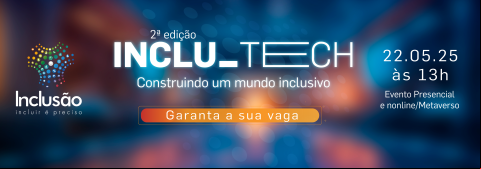 Banner com fundo azul, luzes em tom laranja e texto na cor branca. Na esquerda está a logomarca: pequenos círculos nas cores azul, verde, amarelo e vermelho. Dentro dos círculos constam os símbolos de ibilidade. Abaixo da logomarca o texto: Inclusão - incluir é preciso. No centro do banner, o texto: 2ª edição INCLU_TECH. Construindo um mundo inclusivo. Dia 22 de maio de 2025, às 13 horas. Evento presencial e online/metaverso. No fim do banner está um botão para ar a página do evento com o texto: Garanta sua vaga.